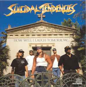 Suicidal Tendencies - How Will I Laugh Tomorrow When I Can't Even Smile Today - CD