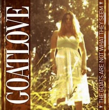 Goatlove - The Goats Are Not What They Seem - CD