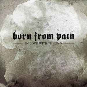 Born From Pain - In Love With The End - CD