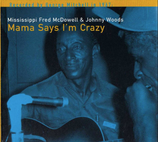 Mississippi Fred McDowell & Johnny Woods - Mama Says I'm Crazy - CD
