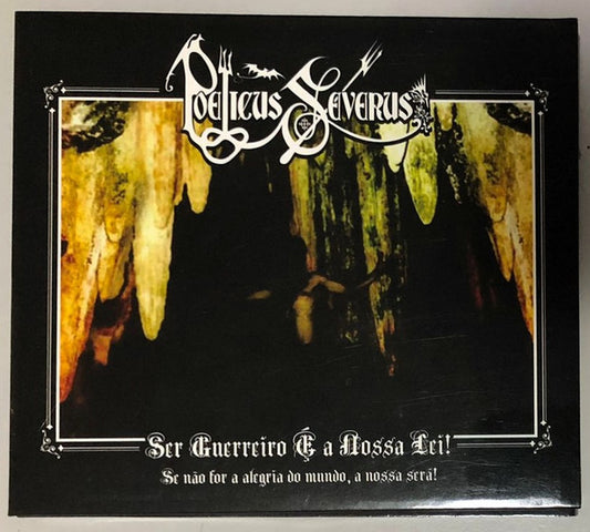 Poeticus Severus - Ser Guerreiro É A Nossa Lei! Se Não For A Alegria Do Mundo, A Nossa Será! - CD