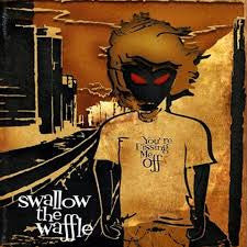 Swallow The Waffle - You're Pissing Me Off - CD