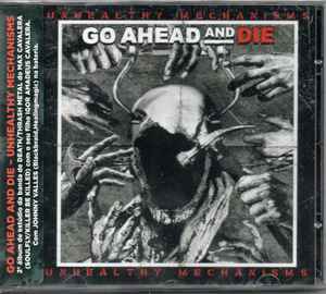 Go Ahead And Die - Unhealthy Mechanisms - CD