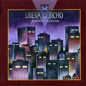 Roberto Lazzarini - Libera O Bicho - CD