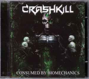Crashkill - Consumed By Biomechanics - CD