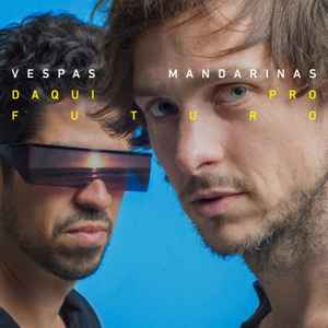 Vespas Mandarinas - Daqui Pro Futuro - CD