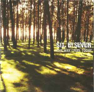 Six By Seven - The Way I Feel Today - CD