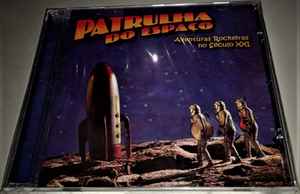 Patrulha Do Espaço - Aventuras Roqueiras no Século XXI - CD