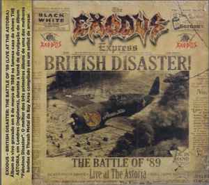 Exodus  - British Disaster! The Battle of '89 (Live At The Astoria) - CD