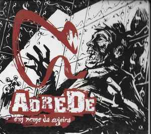 Adrede ‎– Em Nome Da Sujeira CD