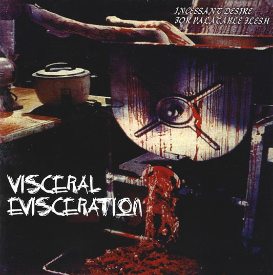 Visceral Evisceration - Incessant Desire For Palatable Flesh CD