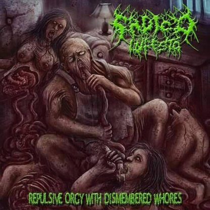 Sadico Infesto – Repulsive Orgy With Dismembered Whores CD